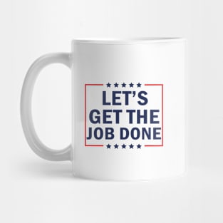 Let's Get The Job Done Mug